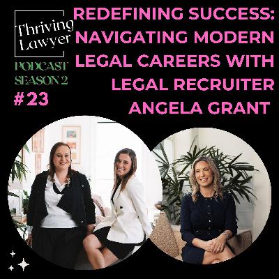 Redefining Success: Navigating Modern Legal Careers with Legal Recruiter Angela Grant