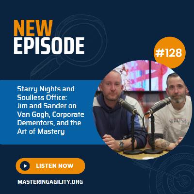 #128 Starry Nights and Soulless Office: Jim and Sander on Van Gogh, Corporate Dementors, and the Art of Mastery