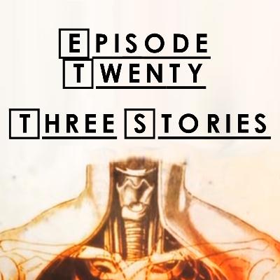 #20 - S1 E21: Three Stories