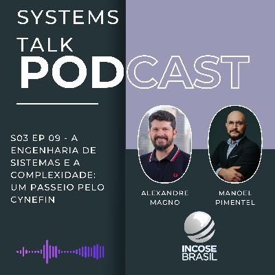 Systems TalkS3E09 - Manoel Pimentel e Alexandre Magno - Engenharia de Sistemas e a Complexidade: Um Passeio pelo Cynefin