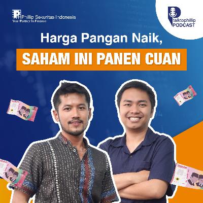 Harga Pangan Naik, Saham-saham Ini Berpotensi Panen Cuan #TalkToPhillip