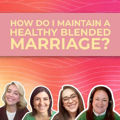 Blended Family Burnout: How Do I Keep My Marriage Strong?