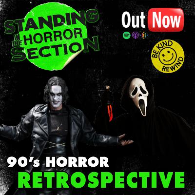 Standing In The Horror Section | Episode 4 - Our 90's Horror Retrospective Standing In The Horror Section | Episode 4 - Our 90's Horror Retrospective