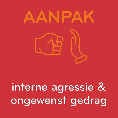 Aanpak interne agressie en ongewenst gedrag