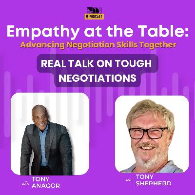 Episode 51: Real Talk on Tough Negotiations - Tony Shepherd
