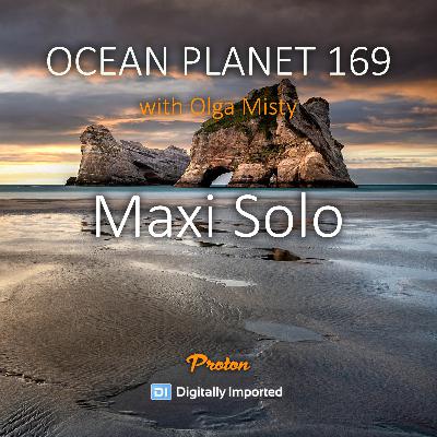 Maxi Solo - Ocean Planet 169 [July 11 2025] on Proton Radio #169