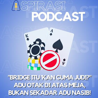 "Bridge Itu 'Kan Cuma Judi?" Adu Otak di Atas Meja, Bukan Sekadar Adu Nasib! "Bridge Itu 'Kan Cuma Judi?" Adu Otak di Atas Meja, Bukan Sekadar Adu Nasib!