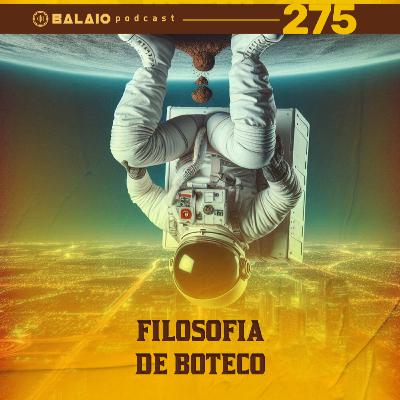 #275 - Filosofia de Boteco