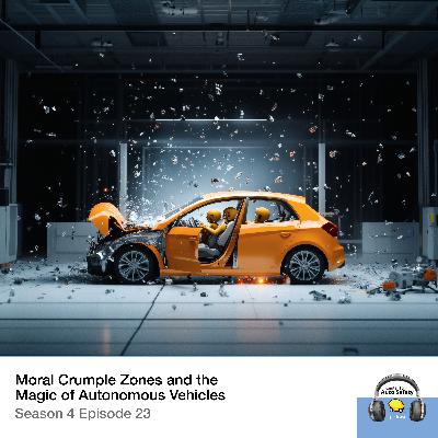 Moral Crumple Zones and the Magic of Autonomous Vehicles Moral Crumple Zones and the Magic of Autonomous Vehicles