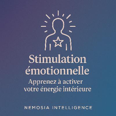 Stimulation émotionnelle: Active ton énergie émotionnelle en 2 minutes