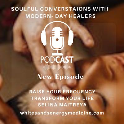 Soulful Conversations: Selina Maitreya-Raise Your Frequency Transform Your Life. Soulful Conversations: Selina Maitreya-Raise Your Frequency Transform Your Life.