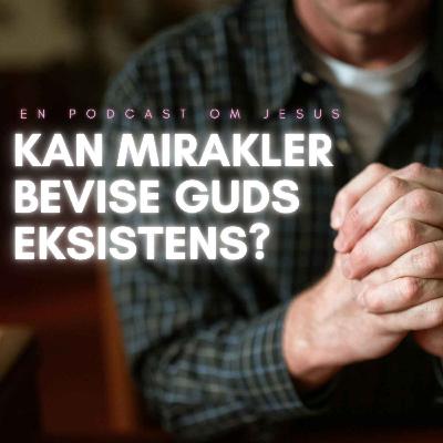 16. Kan mirakler bevise Guds eksistens? 16. Kan mirakler bevise Guds eksistens?