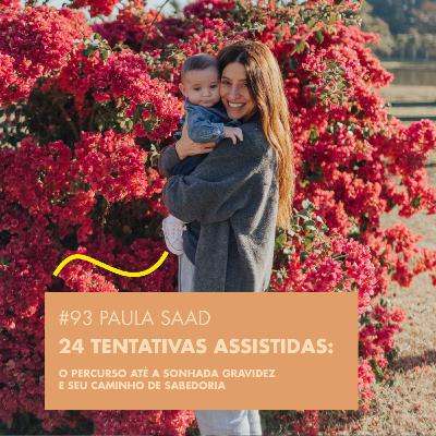 # 93 PAULA SAAD - 24 TENTATIVAS ASSISTIDAS: O PERCURSO ATÉ A SONHADA GRAVIDEZ E SEU CAMINHO DE SABEDORIA