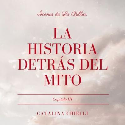 "Íconos de La Biblia: la historia detrás del mito" Parte 3