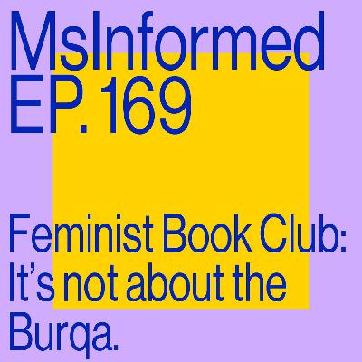 Episode 169: Feminist Bookclub: It's not about the Burqa