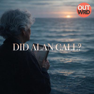 Did Alan Call? Did Alan Call?