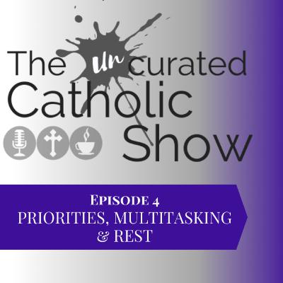 4 | Priorities, Multitasking & Rest 4 | Priorities, Multitasking & Rest