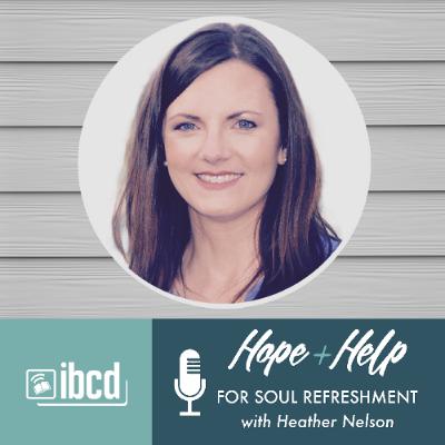 Hope + Help for Soul Refreshment with Heather Nelson