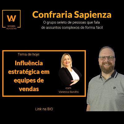 Influência estratégica em equipes de vendas – Confraria Sapienza (convidada: Vanessa Buratto)