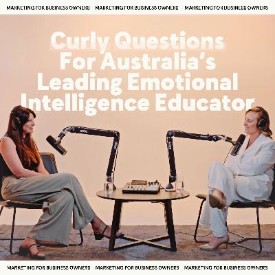 Curly Questions for Australia’s Leading Emotional Intelligence Educator