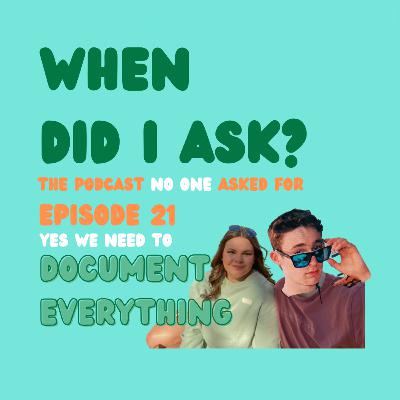 Ep 21: yes we need to document everything Ep 21: yes we need to document everything