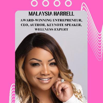 Episode 308 - CEO Malaysia Harrell Inspires Clients to Rise, Realign, and Lead From the Inside Out