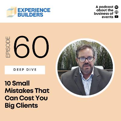 060 - 10 Small Mistakes That Can Cost You Big Clients 060 - 10 Small Mistakes That Can Cost You Big Clients