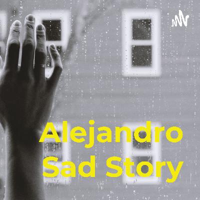 Sad story of Alejandro