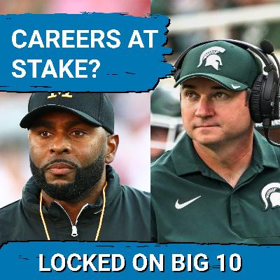 COSTLY RIVALRY!  Michigan at Michigan State PIVOTAL for Sherrone Moore & Jonathan Smith's CAREERS?