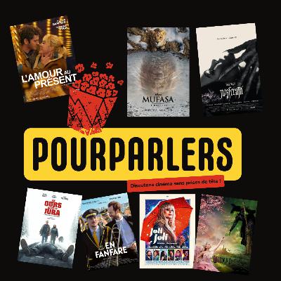 POURPARLERS N°3 - Partie 2 - UN OURS DANS LE JURA, EN FANFARE, L'AMOUR AU PRESENT, JOLI JOLI, MUFASA, NOSFERATU, WICKED