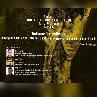 #6 - Retornos e repetições: coreografia prática de Tatsumi Hijikata como gesto crítico contemporaneo