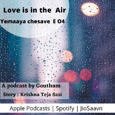 S4 E 04 | Love is in the Air | Ye Maaya Chesave | True story of Love & Bravery | Telugu Podcast S4 E 04 | Love is in the Air | Ye Maaya Chesave | True story of Love & Bravery | Telugu Podcast