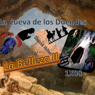 La Cueva de los Duendes 1X08 La Belleza II y Sherlock Holmes