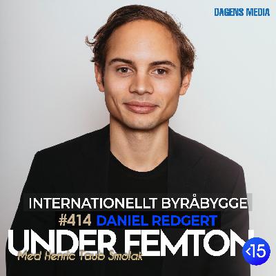 #414 Internationellt byråbygge - Daniel Redgert #414 Internationellt byråbygge - Daniel Redgert
