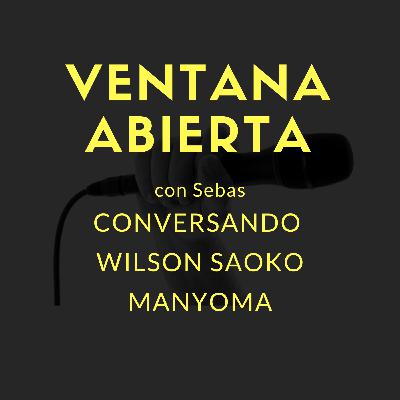 #VENTANABIERTA - WILSON SAOKO MANYOMA