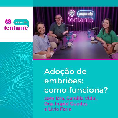 Ep. 90 Adoção de embriões: como funciona? | Podcast Papo de Tentante | CEFERP Ep. 90 Adoção de embriões: como funciona? | Podcast Papo de Tentante | CEFERP