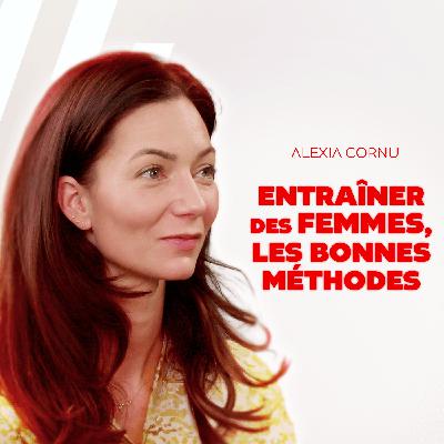Alexia Cornu - Entrainer des femmes, les bonnes méthodes