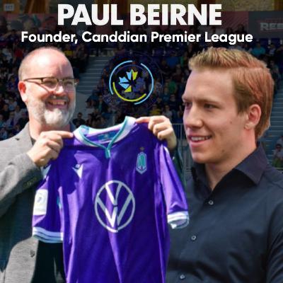 #42: Paul Beirne, Founder Canadian Premier League & Ex-Head of Commercial at Brighton & Hove Albion | Pt.1
