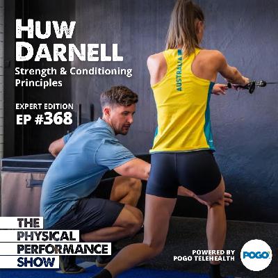 Ep 368: Expert Edition: Huw Darnell: Strength and Conditioning Principles