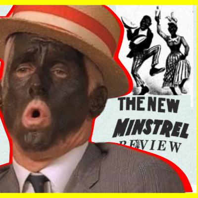 38: New Minstrel Review — 'Back in Blackface'