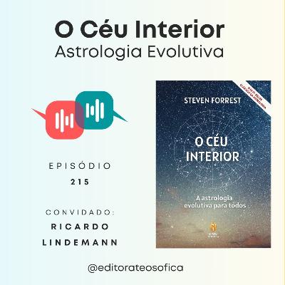 EP215 - "O CÉU INTERIOR: ASTROLOGIA EVOLUTIVA", autor Steven Forrest | convidado Ricardo Lindemann