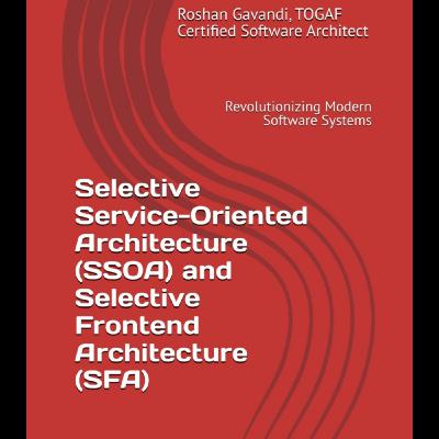 Exploring Selective Service-Oriented Architecture (SSOA) and Selective Frontend Architecture (SFA)