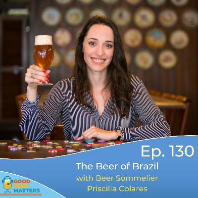 GBM 130 - A Taste of Brazil, with Beer Sommelier, Priscilla Colares