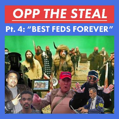 OPP THE STEAL: Pt. 4 - "Best Feds Forever" OPP THE STEAL: Pt. 4 - "Best Feds Forever"