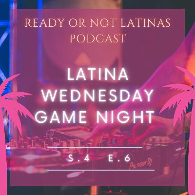 Latina Wednesday Game Night Latina Wednesday Game Night