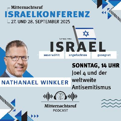 ISRAEL - auserwählt, angefochten, gesegnet: Joel 4 und der weltweite Antisemitismus | Nathanael Winkler