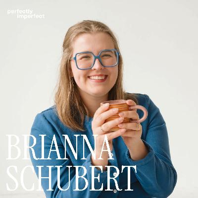 living in harmony with yourself, exploring neurodivergence, and expressing creativity with Brianna Schubert