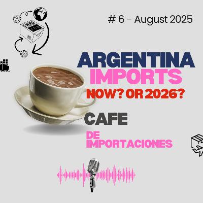 "Argentina Imports 2025: Should You Import Now or Wait Until 2026? "Argentina Imports 2025: Should You Import Now or Wait Until 2026?