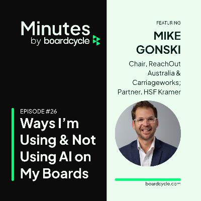 Ways I'm Using (and Not Using) AI on My Boards with Mike Gonski, Chair, ReachOut Australia & Carriageworks; Partner, HSF Kramer Ways I'm Using (and Not Using) AI on My Boards with Mike Gonski, Chair, ReachOut Australia & Carriageworks; Partner, HSF Kramer