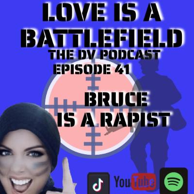 EP 41 BRUCE IS A RAPIST EP 41 BRUCE IS A RAPIST